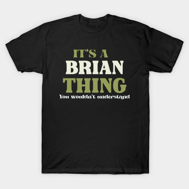 It's a Brian Thing You Wouldn't Understand T-Shirt by victoria@teepublic.com